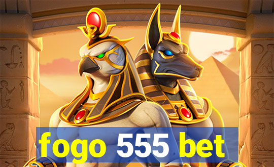 fogo 555 bet